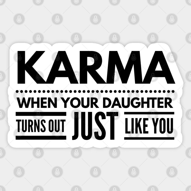 Karma When Your Daughter Turns Out Just Like You - Family Sticker by Textee Store